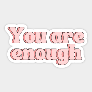 You Are Enough - Motivational and Inspiring Quotes Sticker